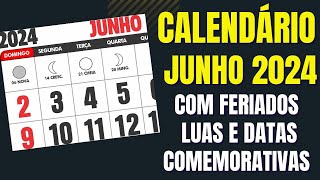 CALENDÁRIO JUNHO 2024 COM FERIADOS LUAS E DATAS COMEMORATIVAS [upl. by Eillac]