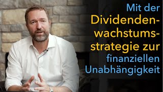 Mit der Dividendenwachstumsstrategie zur finanziellen Unabhängigkeit [upl. by Roswald51]