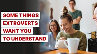 10 Things Extroverts Want You To Know [upl. by Gnod]