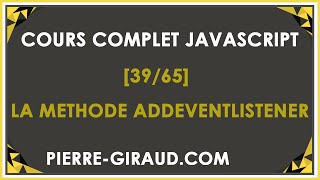 COURS COMPLET JAVASCRIPT 3965  La méthode addEventListener [upl. by Assirahc]