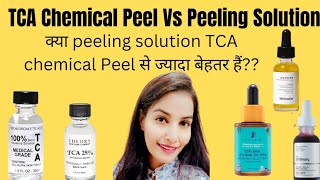 TCA Chemical Peel Vs Peeling Solutionआपको क्या इस्तेमाल करना चहिए आपके लिए क्या बेहतर हैं [upl. by Saloma]