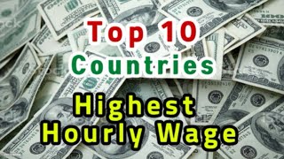 TOP 10 Countries With The Highest Hourly Wage  Earn Big Around The World 2023 [upl. by Neelrac868]