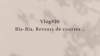 VLOG26  BlaBla Retours de courses … [upl. by Tabbie]