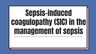 Sepsisinduced coagulopathy SIC in the management of sepsis [upl. by Ialda]