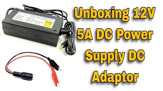 Unboxing 12V 5A DC Power Supply DC Adaptor AC to DC Converter SMPS and checking dc motor [upl. by Bakeman]