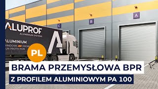 Nowość w ofercie Brama przemysłowa BPR z innowacyjnym profilem aluminiowym PA100 [upl. by Anirrehs]