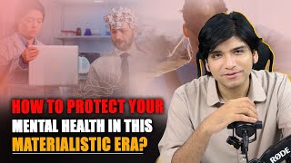 How to Protect your Mental Health in this Materialistic era [upl. by Eeleimaj]