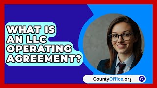 What Is An LLC Operating Agreement  CountyOfficeorg [upl. by Yorztif]