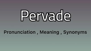 Pervade meaning  Pervade examples  Pervade synonyms [upl. by Ewald]