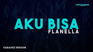 Flanella – Aku Bisa Karaoke Version [upl. by Hafeetal]