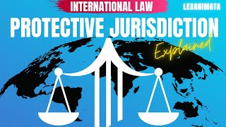 INTERNATIONAL LAW PROTECTIVE JURISDICTION explained [upl. by Anselmo]