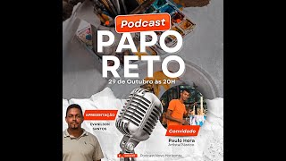 PODCAST PAPO RETO COM EVANILSON SANTOS PART PAULO HORA ARTISTA PLÁSTICO 291024 [upl. by Aniratac674]