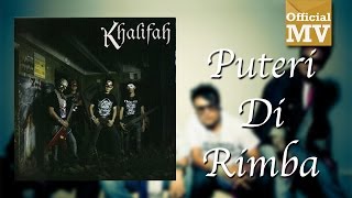 Khalifah  Puteri Di Rimba Official Music Video [upl. by Groves]