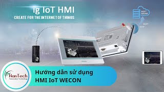 Hướng dẫn sử dụng HMI IIoT WECON  Thêm vào tài khoản VNET xem HMI trên máy tính điện thoại [upl. by Anial971]