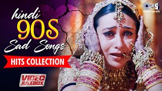 Hindi 90s Sad Songs Hits Collection  Bollywood Sad Songs For Broken Hearts Hindi Songs 90s Jukebox [upl. by Itoyj579]