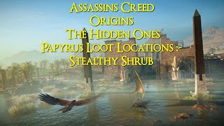 Assassins Creed Origins The Hidden Ones Papyrus Loot Locations  Stealthy Shrub [upl. by Yorztif]