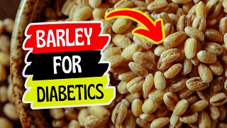 Is Barley Good for Diabetics Can Diabetics Eat Barley Benefits of Barley for Diabetes [upl. by Tillion326]