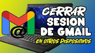 ✅Como CERRAR TU SESION DE GMAIL en otros DISPOSITIVOS  2024 [upl. by Lledra104]