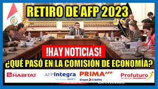 RETIRO DE AFP 2023 ¿QUÉ PASÓ CON EL RETIRO DE AFP ¿QUÉ PASÓ EN LA COMISIÓN DE ECONOMÍA [upl. by Htrahddis703]