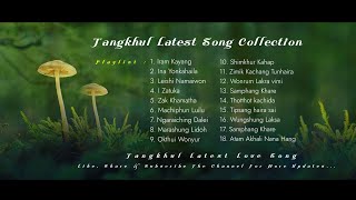 TANGKHUL LATEST SONG COLLECTION  OFFICIAL AUDIO  TANGKHUL SONG [upl. by Risay]