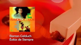 Ramon Calduch  Éxitos de Siempre Álbum Completo [upl. by Odele777]