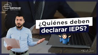 ¿Quiénes deben declarar IEPS 🤔 [upl. by Haines206]