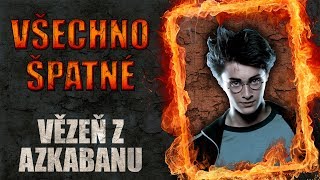 Všechno špatné ve filmu Harry Potter a Vězeň z Azkabanu [upl. by Htenaj]