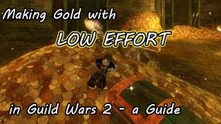 Making Gold with LOW EFFORT in Guild Wars 2  a Guide [upl. by Nahtannhoj139]