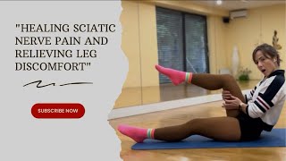 quotStretching Healing Sciatic Nerve Pain and Relieving Leg Discomfortquot [upl. by Odnarb]