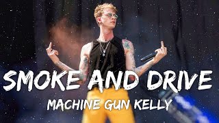 Machine Gun Kelly  Smoke And Drive Lyrics [upl. by Luther]