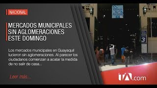 Mercados municipales de Guayaquil sin aglomeraciones este domingo [upl. by Elbertina]