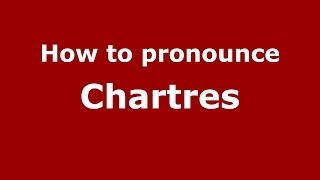 How to pronounce Chartres FrenchFrance  PronounceNamescom [upl. by Ahsaz999]