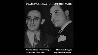 JUAN DARIENZO HÉCTOR MAURÉ 10 ÉXITOS INOLVIDABLES TANGOS amp MILONGAS [upl. by Idihsar233]