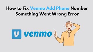 How to Fix Venmo Add Phone Number Something Went Wrong Error [upl. by Zenia]