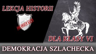 Demokracja szlachecka  Lekcje historii pod ostrym kątem  Klasa 6 [upl. by Ches]