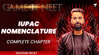 IUPAC Nomenclature  Complete Chapter  GAME OF NEET  Wassim Bhat [upl. by Giwdul]