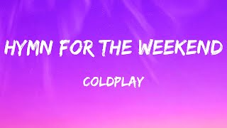 Coldplay  Hymn For The Weekend Lyrics [upl. by Ahsaetan583]