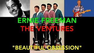 BEAUTIFUL OBSESSION  THE VENTURES  ERNIE FREEMAN  SIR CHAUNCEY guitar instrumental [upl. by Elleiram]