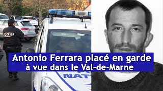 Antonio Ferrara placé en garde à vue dans le ValdeMarne  DRM News Français [upl. by Marylinda]