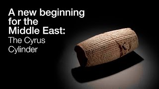 A new beginning for the Middle East The Cyrus Cylinder and Ancient Persia [upl. by Ititrefen]