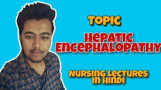 Hepatic Encephalopathy in Hindi  Nursing Lectures in Hindi MSN 1 [upl. by Ursa]