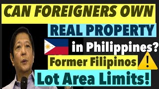 CAN FOREIGNERS AND FORMER FILIPINOS OWN REAL ESTATE PROPERTY IN PHILIPPINES ARE THERE EXCEPTIONS [upl. by Nnahtur415]