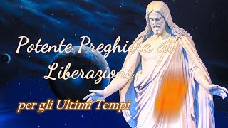 Potente Preghiera di Liberazione per gli Ultimi Tempi [upl. by Joses]