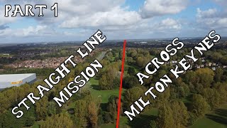 Straight Line Mission Across Milton Keynes Part 1 [upl. by Shurlocke858]