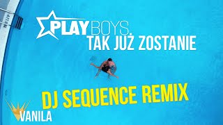 PLAYBOYS  Tak już zostanie DJ SEQUENCE REMIX [upl. by Chally]