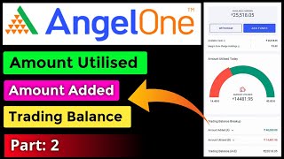 What is Amount Utilised Amount Added Trading Balance in AngelOne  Part 2 [upl. by Dari]