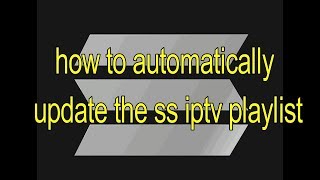 how to automatically update the ss iptv playlist [upl. by Adiell]