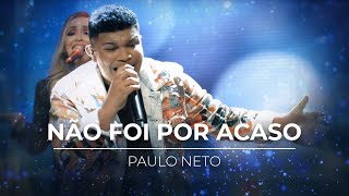 Paulo Neto  Não Foi Por Acaso [upl. by Arinay]