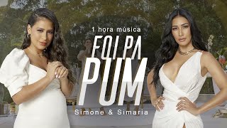 1 Hora  Foi Pá Pum  Simone e Simaria 1 Hora Música SimoneSimaria [upl. by Eiramanin]