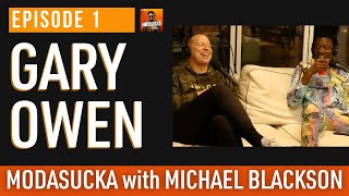 Comedian GARY OWEN  MODASUCKA podcast with Michael Blackson  Ep 1 [upl. by Renell]